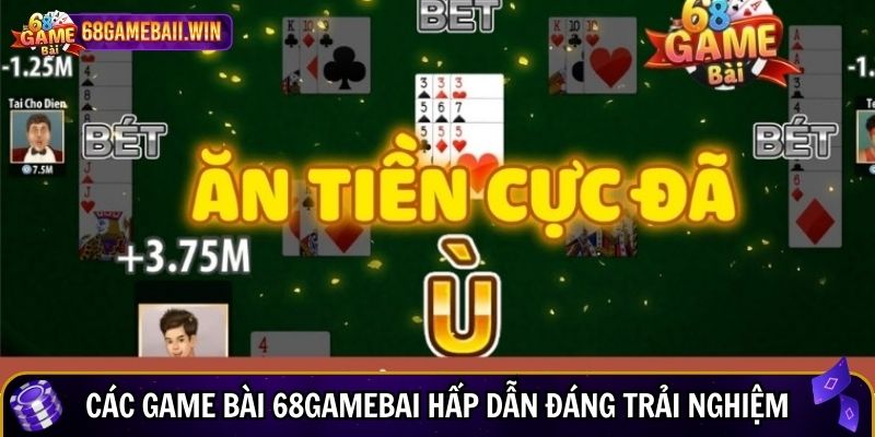 Các game bài 68gamebai hấp dẫn đáng trải nghiệm