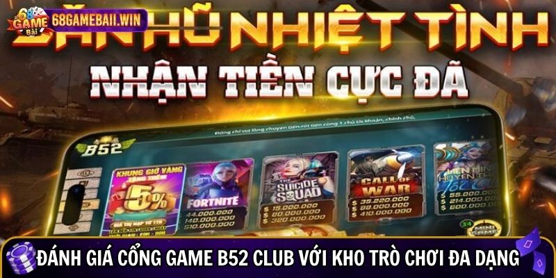 Đánh giá cổng game B52 Club với kho trò chơi đa dạng