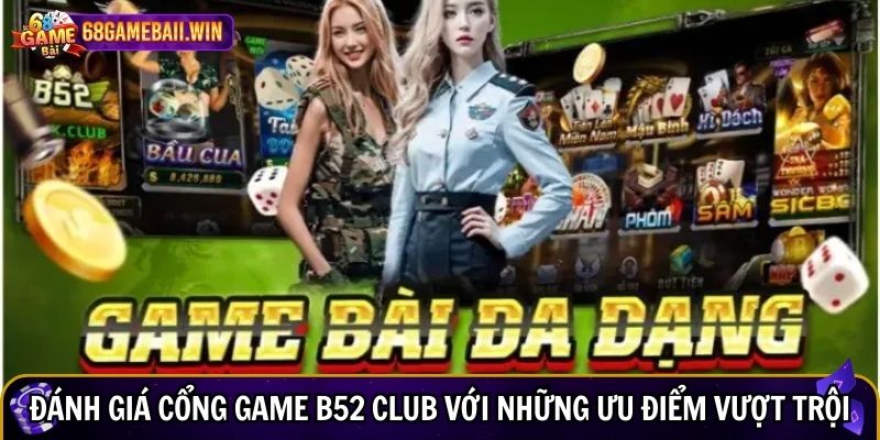 Đánh giá cổng game B52 Club với những ưu điểm vượt trội