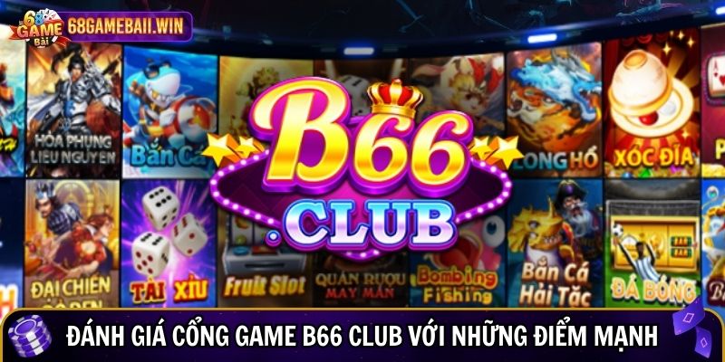 Đánh giá cổng game B66 Club với những điểm mạnh