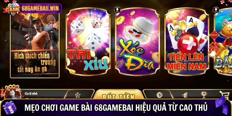 Mẹo chơi game bài 68gamebai hiệu quả từ cao thủ