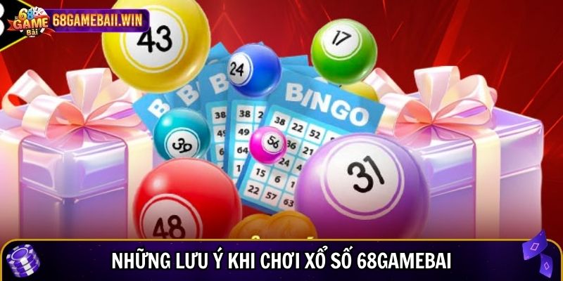 Những lưu ý khi chơi xổ số 68gamebai