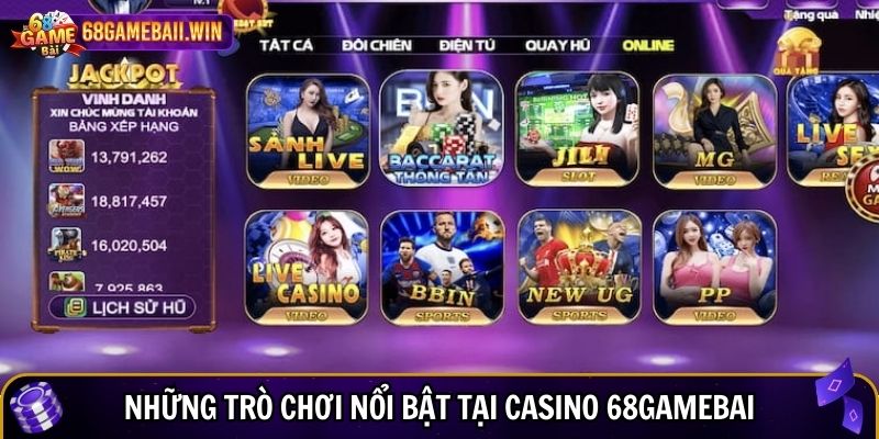 Những trò chơi nổi bật tại Casino 68gamebai