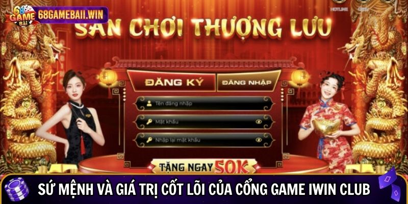 Sứ mệnh và giá trị cốt lõi của cổng game IWIN CLUB