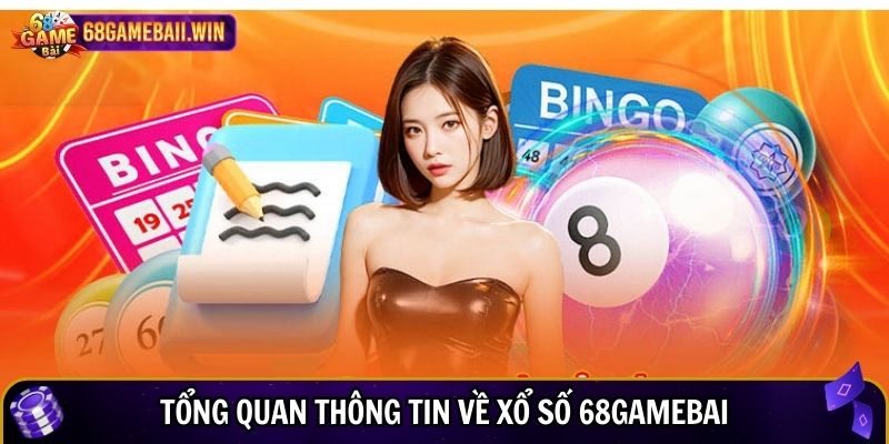 Tổng quan thông tin về xổ số 68gamebai