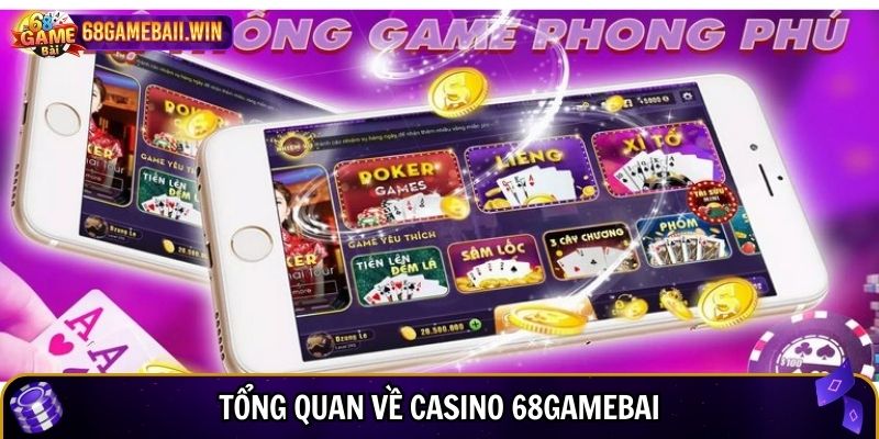 Tổng quan về Casino 68gamebai